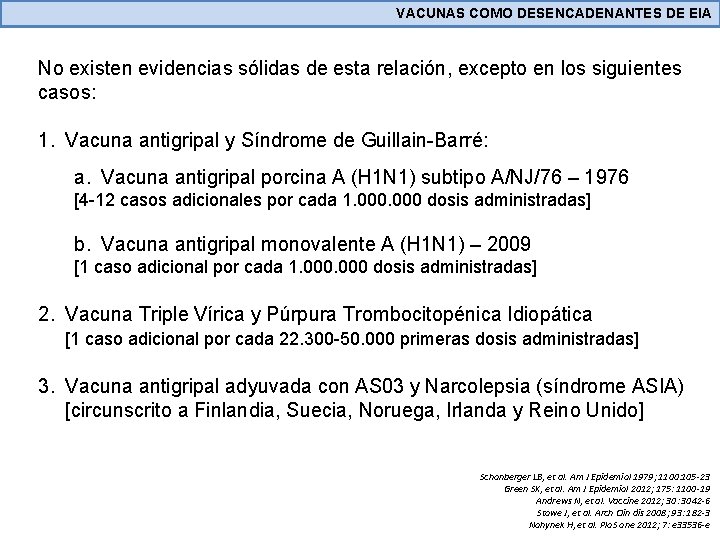 VACUNAS COMO DESENCADENANTES DE EIA No existen evidencias sólidas de esta relación, excepto en