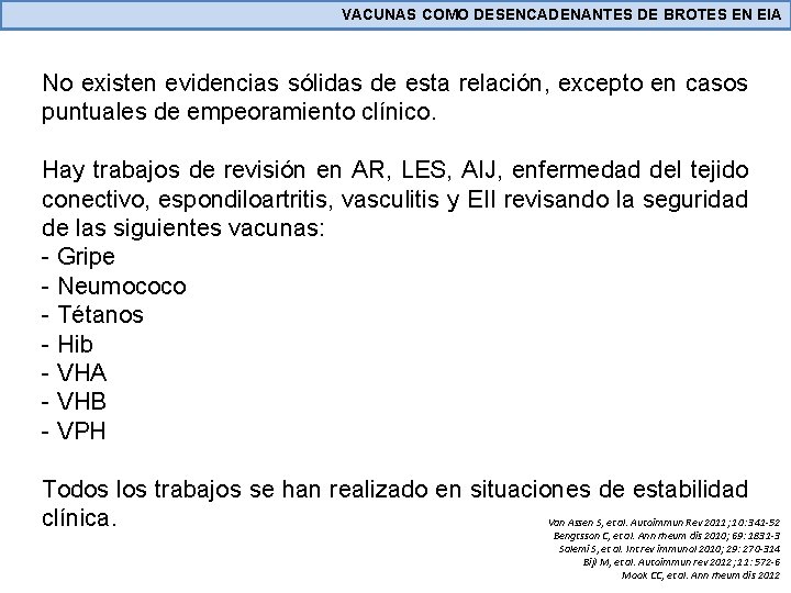 VACUNAS COMO DESENCADENANTES DE BROTES EN EIA No existen evidencias sólidas de esta relación,