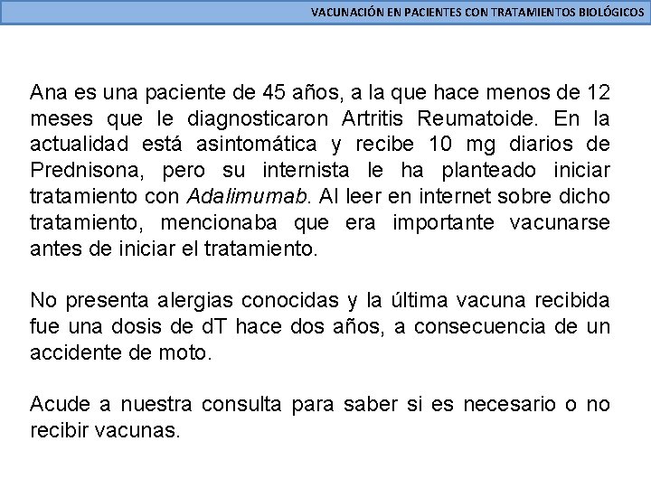 VACUNACIÓN EN PACIENTES CON TRATAMIENTOS BIOLÓGICOS Ana es una paciente de 45 años, a