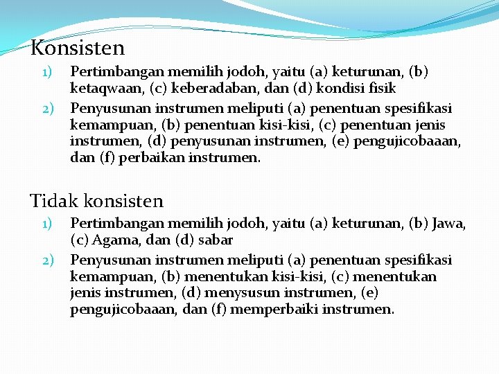 Konsisten 1) 2) Pertimbangan memilih jodoh, yaitu (a) keturunan, (b) ketaqwaan, (c) keberadaban, dan