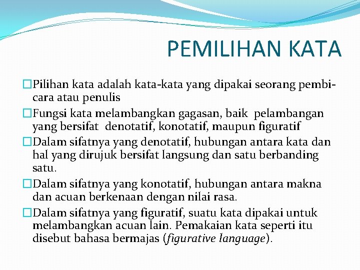 PEMILIHAN KATA �Pilihan kata adalah kata-kata yang dipakai seorang pembicara atau penulis �Fungsi kata