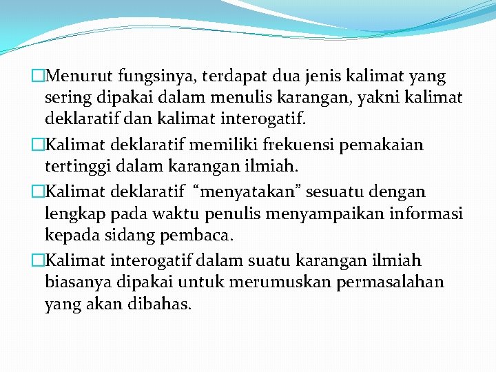 �Menurut fungsinya, terdapat dua jenis kalimat yang sering dipakai dalam menulis karangan, yakni kalimat