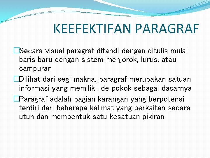 KEEFEKTIFAN PARAGRAF �Secara visual paragraf ditandi dengan ditulis mulai baris baru dengan sistem menjorok,