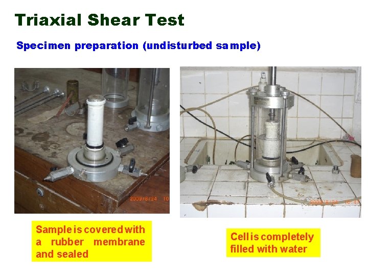 Triaxial Shear Test Specimen preparation (undisturbed sample) Sample is covered with a rubber membrane