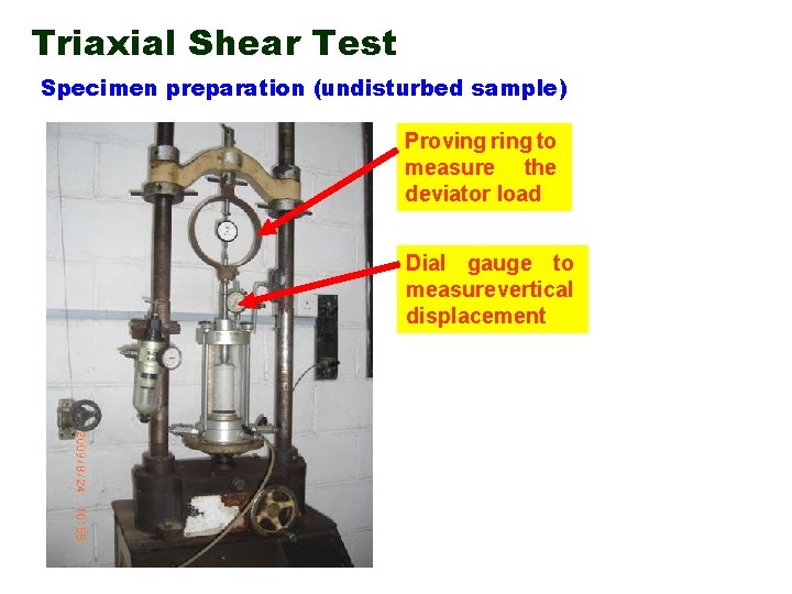 Triaxial Shear Test Specimen preparation (undisturbed sample) Proving ring to measure the deviator load