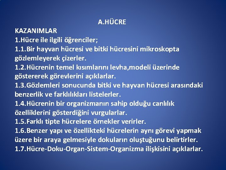 A. HÜCRE KAZANIMLAR 1. Hücre ilgili öğrenciler; 1. 1. Bir hayvan hücresi ve bitki