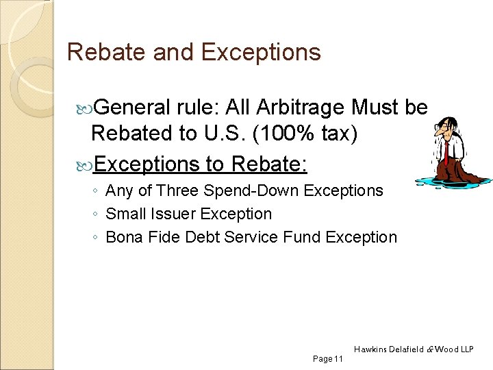 Rebate and Exceptions General rule: All Arbitrage Must be Rebated to U. S. (100%