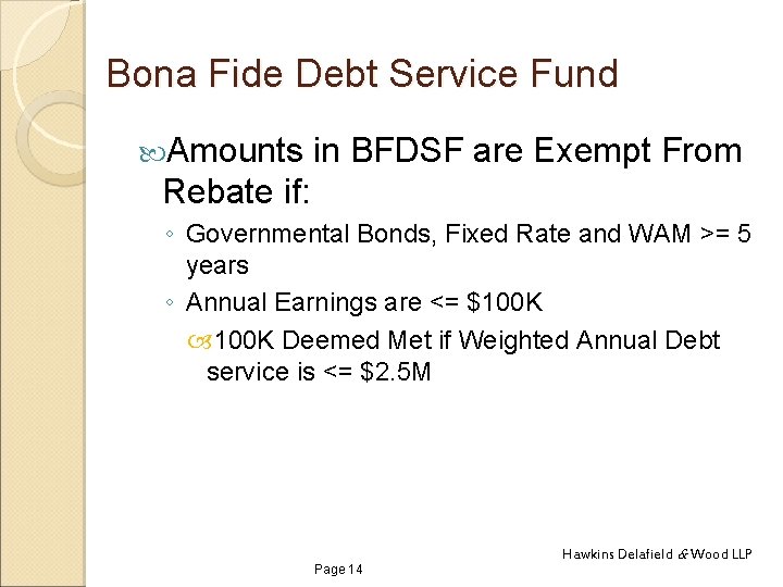 Bona Fide Debt Service Fund Amounts in BFDSF are Exempt From Rebate if: ◦