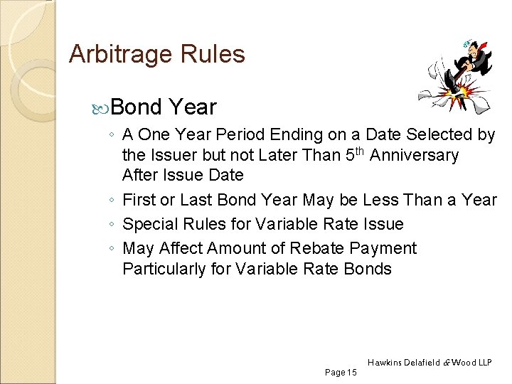 Arbitrage Rules Bond Year ◦ A One Year Period Ending on a Date Selected