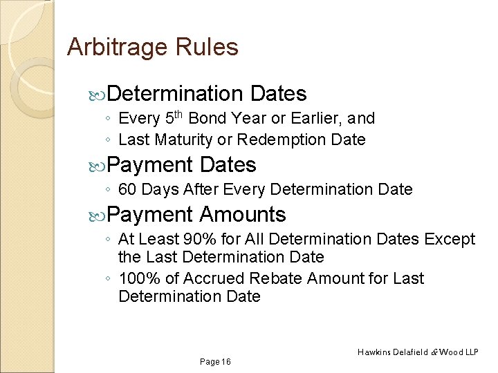 Arbitrage Rules Determination Dates ◦ Every 5 th Bond Year or Earlier, and ◦