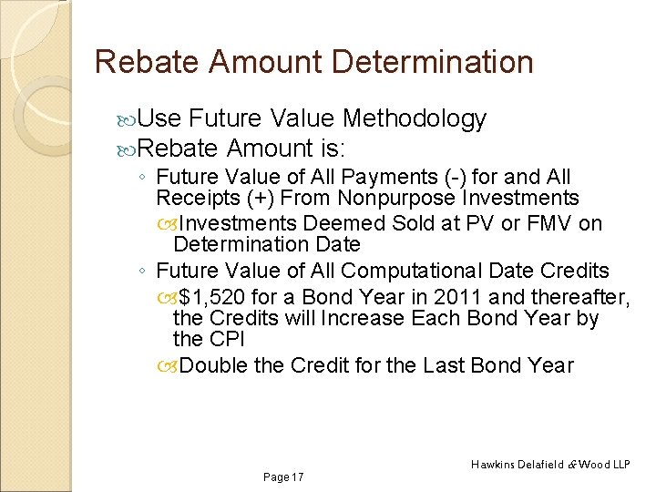 Rebate Amount Determination Use Future Value Methodology Rebate Amount is: ◦ Future Value of