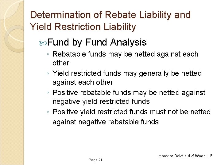 Determination of Rebate Liability and Yield Restriction Liability Fund by Fund Analysis ◦ Rebatable