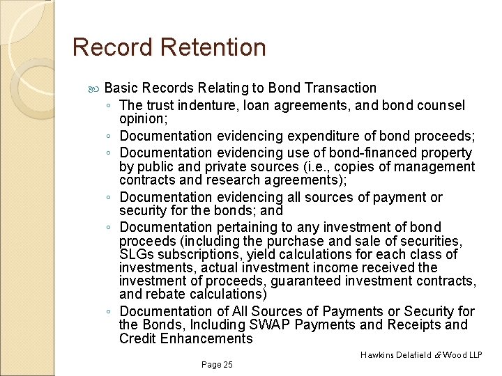 Record Retention Basic Records Relating to Bond Transaction ◦ The trust indenture, loan agreements,