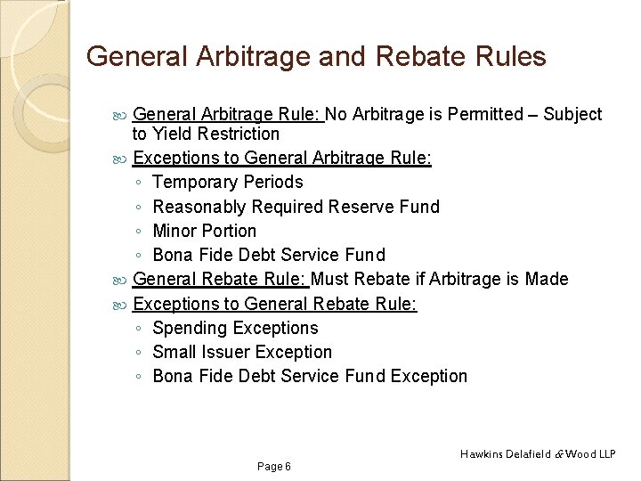 General Arbitrage and Rebate Rules General Arbitrage Rule: No Arbitrage is Permitted – Subject