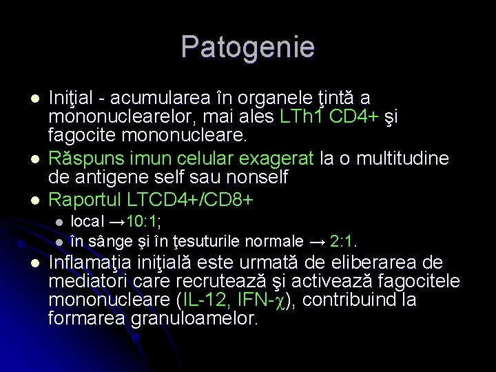 Patogenie l l l Iniţial - acumularea în organele ţintă a mononuclearelor, mai ales