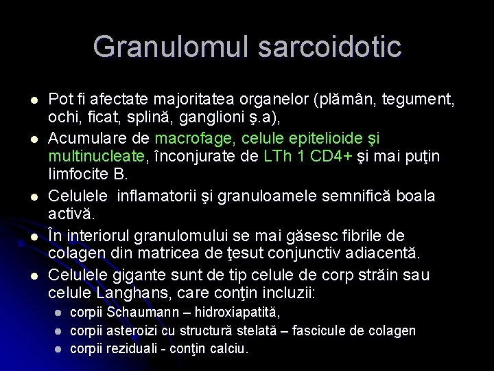 Granulomul sarcoidotic l l l Pot fi afectate majoritatea organelor (plămân, tegument, ochi, ficat,