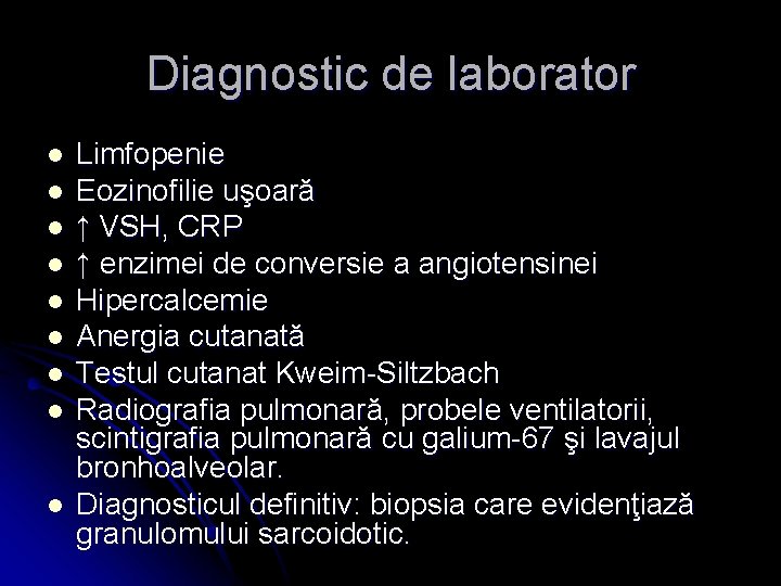 Diagnostic de laborator l l l l l Limfopenie Eozinofilie uşoară ↑ VSH, CRP