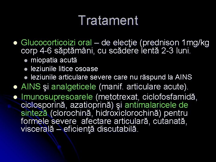 Tratament l Glucocorticoizi oral – de elecţie (prednison 1 mg/kg corp 4 -6 săptămâni,