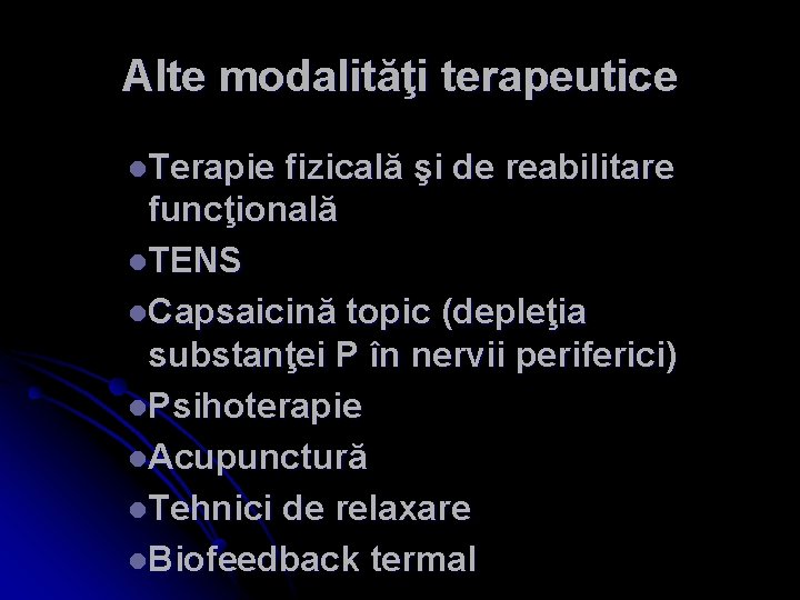 Alte modalităţi terapeutice l. Terapie fizicală şi de reabilitare funcţională l. TENS l. Capsaicină