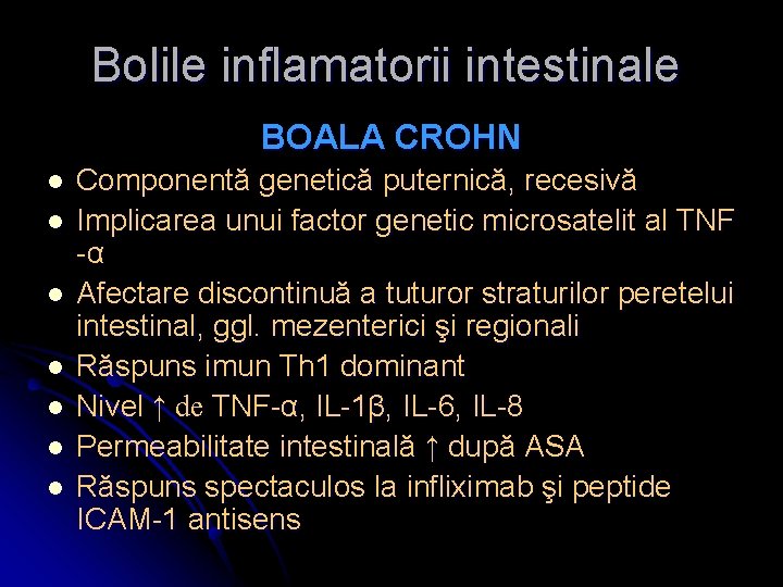 Bolile inflamatorii intestinale BOALA CROHN l l l l Componentă genetică puternică, recesivă Implicarea