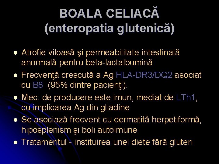 BOALA CELIACĂ (enteropatia glutenică) l l l Atrofie viloasă şi permeabilitate intestinală anormală pentru