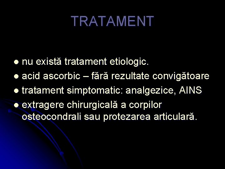 TRATAMENT nu există tratament etiologic. l acid ascorbic – fără rezultate convigătoare l tratament