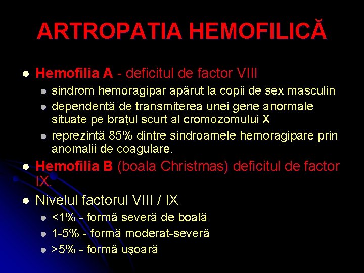 ARTROPATIA HEMOFILICĂ l Hemofilia A - deficitul de factor VIII l l l sindrom