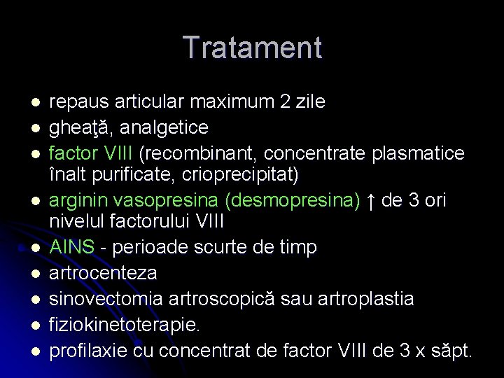 Tratament l l l l l repaus articular maximum 2 zile gheaţă, analgetice factor