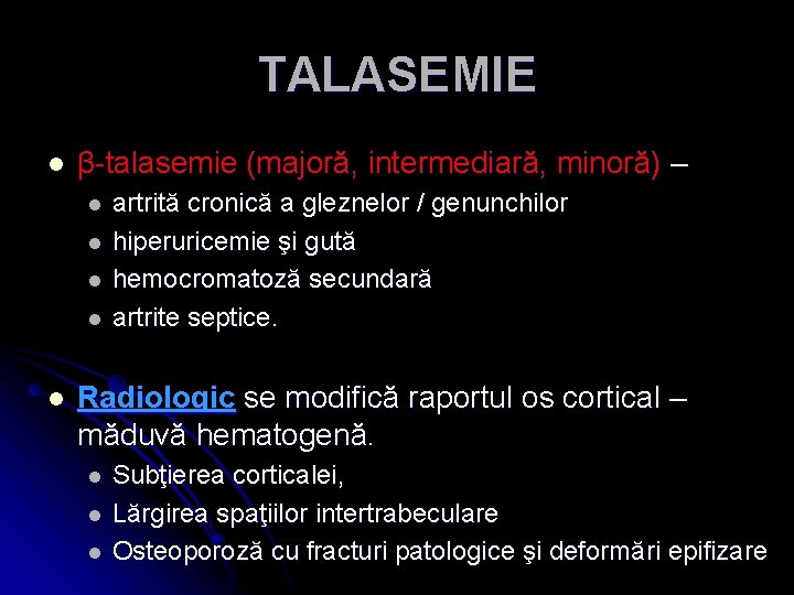 TALASEMIE l β-talasemie (majoră, intermediară, minoră) – l l l artrită cronică a gleznelor