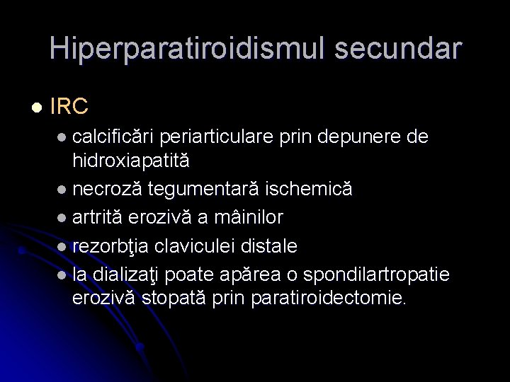 Hiperparatiroidismul secundar l IRC l calcificări periarticulare prin depunere de hidroxiapatită l necroză tegumentară
