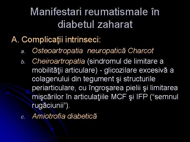 Manifestari reumatismale în diabetul zaharat A. Complicaţii intrinseci: a. b. c. Osteoartropatia neuropatică Charcot