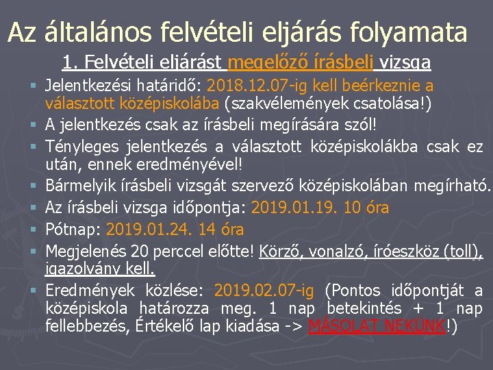 Az általános felvételi eljárás folyamata 1. Felvételi eljárást megelőző írásbeli vizsga § Jelentkezési határidő: