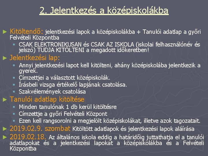 2. Jelentkezés a középiskolákba ► Kitöltendő: jelentkezési lapok a középiskolákba + Tanulói adatlap a