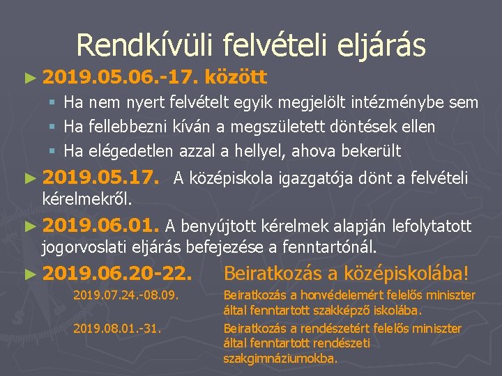 Rendkívüli felvételi eljárás ► 2019. 05. 06. -17. § § § között Ha nem