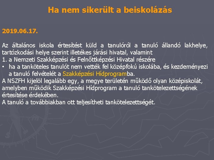 Ha nem sikerült a beiskolázás 2019. 06. 17. Az általános iskola értesítést küld a