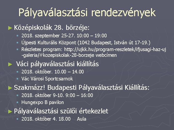 Pályaválasztási rendezvények ► Középiskolák § § § ► 28. börzéje: 2018. szeptember 25 -27.