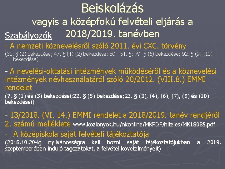 Beiskolázás vagyis a középfokú felvételi eljárás a 2018/2019. tanévben Szabályozók - A nemzeti köznevelésről