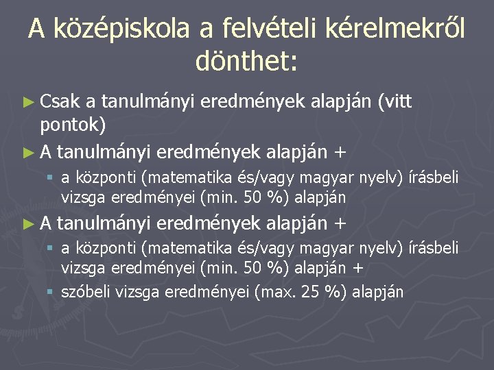 A középiskola a felvételi kérelmekről dönthet: ► Csak a tanulmányi eredmények alapján (vitt pontok)