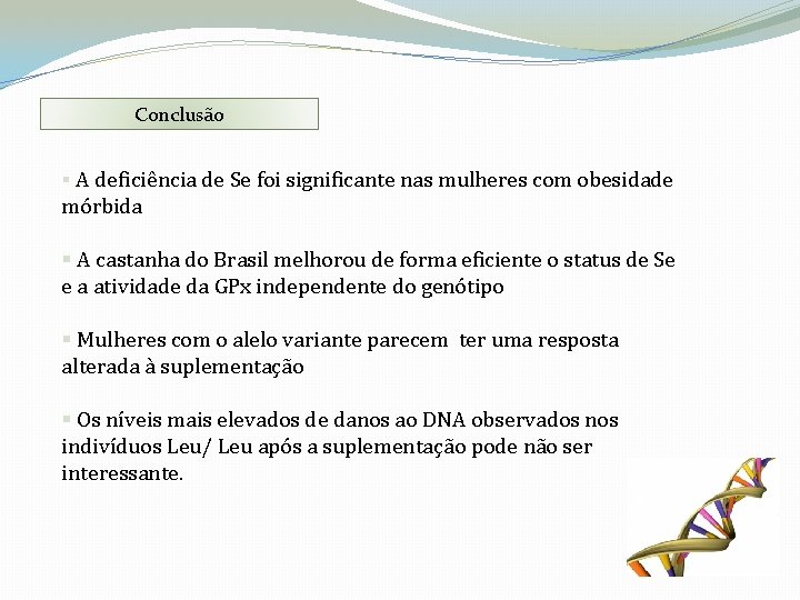 Conclusão § A deficiência de Se foi significante nas mulheres com obesidade mórbida §