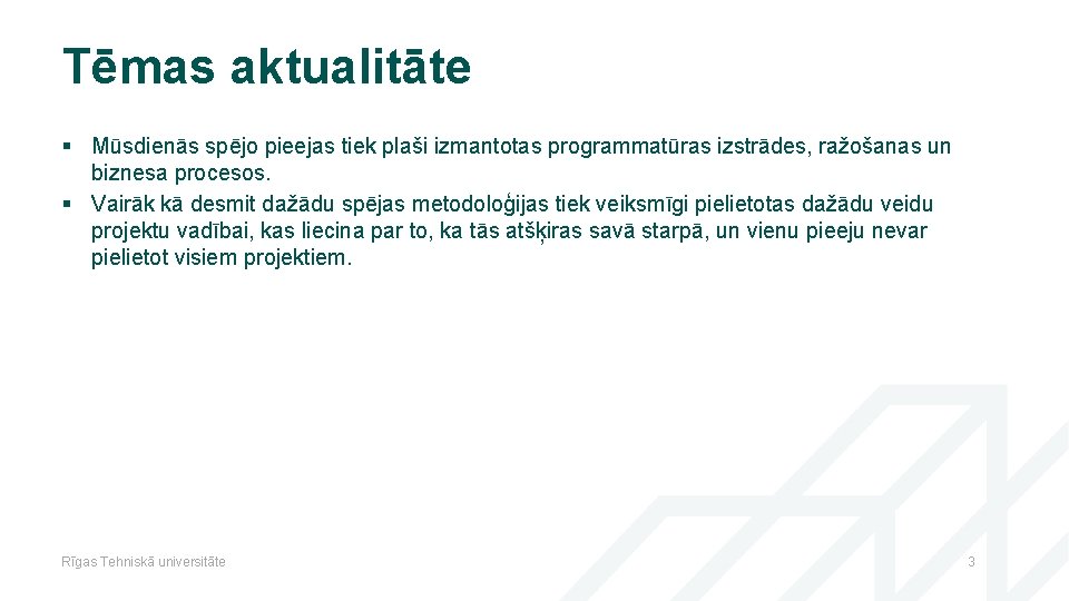 Tēmas aktualitāte § Mūsdienās spējo pieejas tiek plaši izmantotas programmatūras izstrādes, ražošanas un biznesa