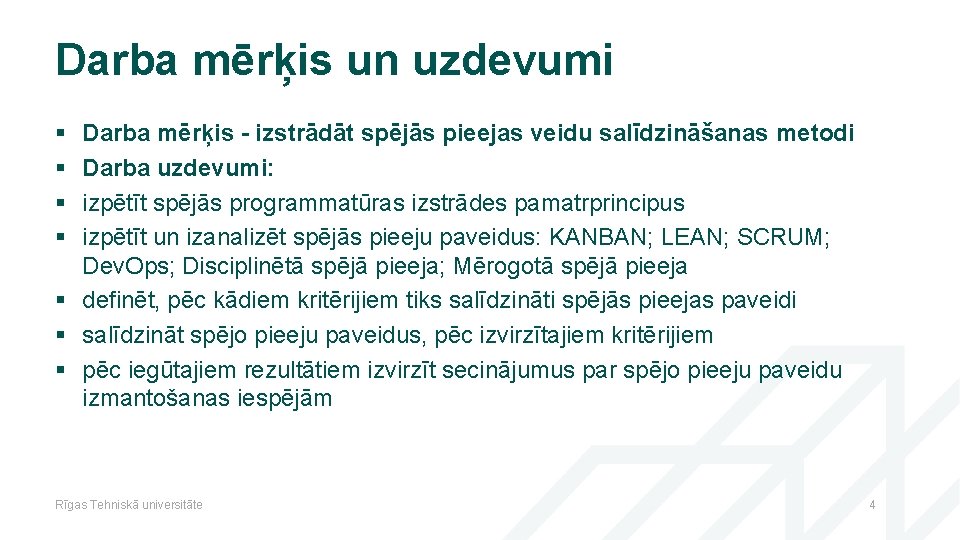 Darba mērķis un uzdevumi § § Darba mērķis - izstrādāt spējās pieejas veidu salīdzināšanas