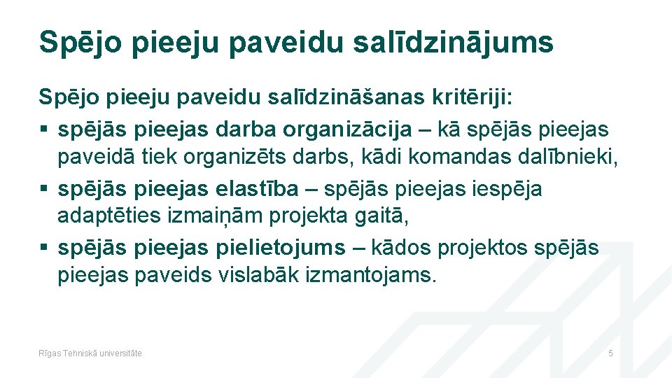 Spējo pieeju paveidu salīdzinājums Spējo pieeju paveidu salīdzināšanas kritēriji: § spējās pieejas darba organizācija