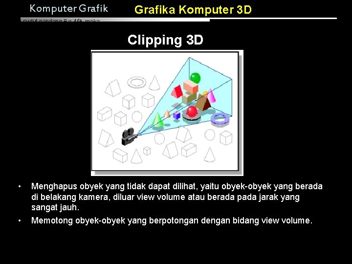 Komputer Grafika Komputer 3 D karena sudut pandang θ = 45 o, maka: Clipping