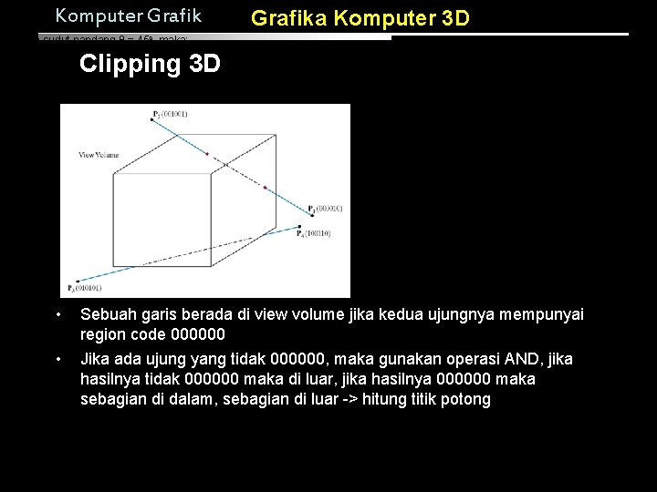 Komputer Grafika Komputer 3 D karena sudut pandang θ = 45 o, maka: Clipping