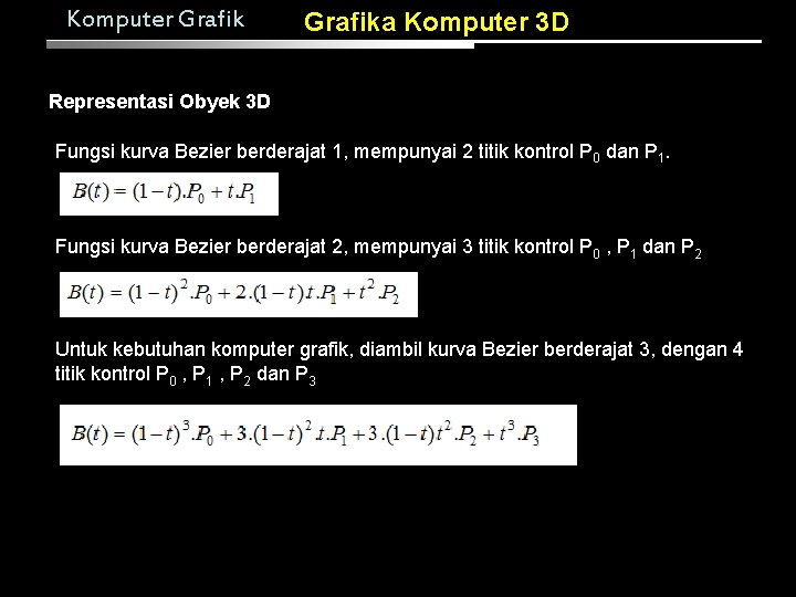 Komputer Grafika Komputer 3 D Representasi Obyek 3 D Fungsi kurva Bezier berderajat 1,