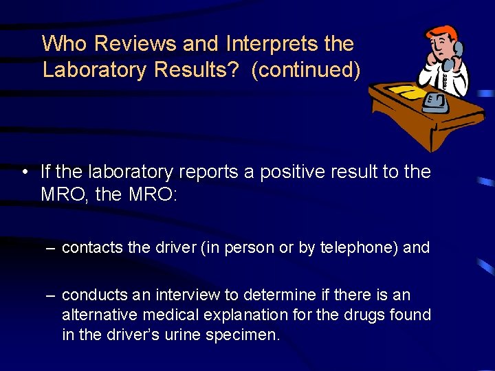 Who Reviews and Interprets the Laboratory Results? (continued) • If the laboratory reports a