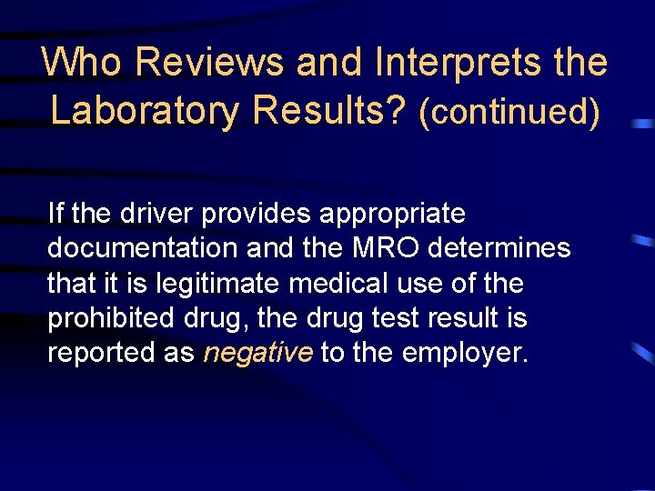 Who Reviews and Interprets the Laboratory Results? (continued) If the driver provides appropriate documentation