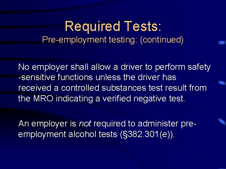 Required Tests: Pre-employment testing: (continued) No employer shall allow a driver to perform safety