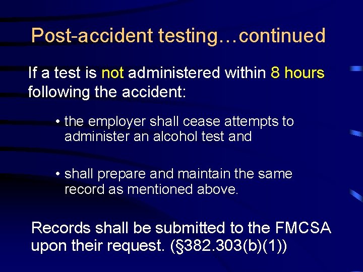 Post-accident testing…continued If a test is not administered within 8 hours following the accident: