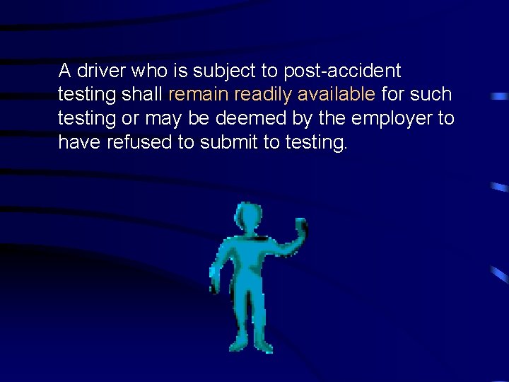 A driver who is subject to post-accident testing shall remain readily available for such